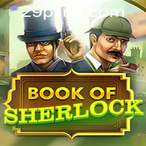 Discovering the Intricacies of BookOfSherlock and How 29P.COM Enhances Your Gaming Experience